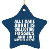 All I Care About Is Collecting Fossils - Star Ornament