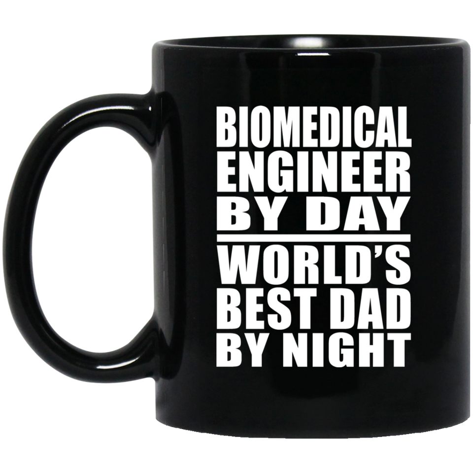 Biomedical Engineer By Day World's Best Dad By Night - 11 Oz Coffee Mug