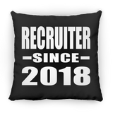 Recruiter Since 2018 - Throw Pillow Black