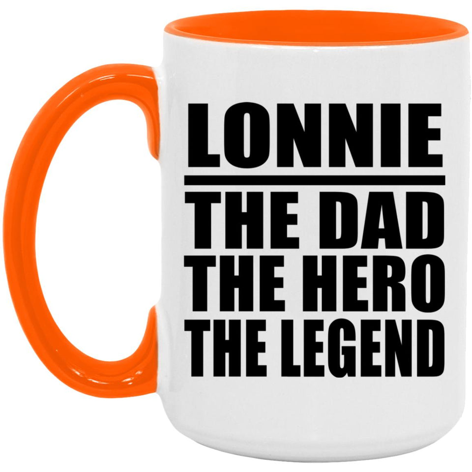 Lonnie The Dad The Hero The Legend - 15oz Accent Mug Orange