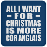 All I Want For Christmas Is More Cor Anglais - Coaster