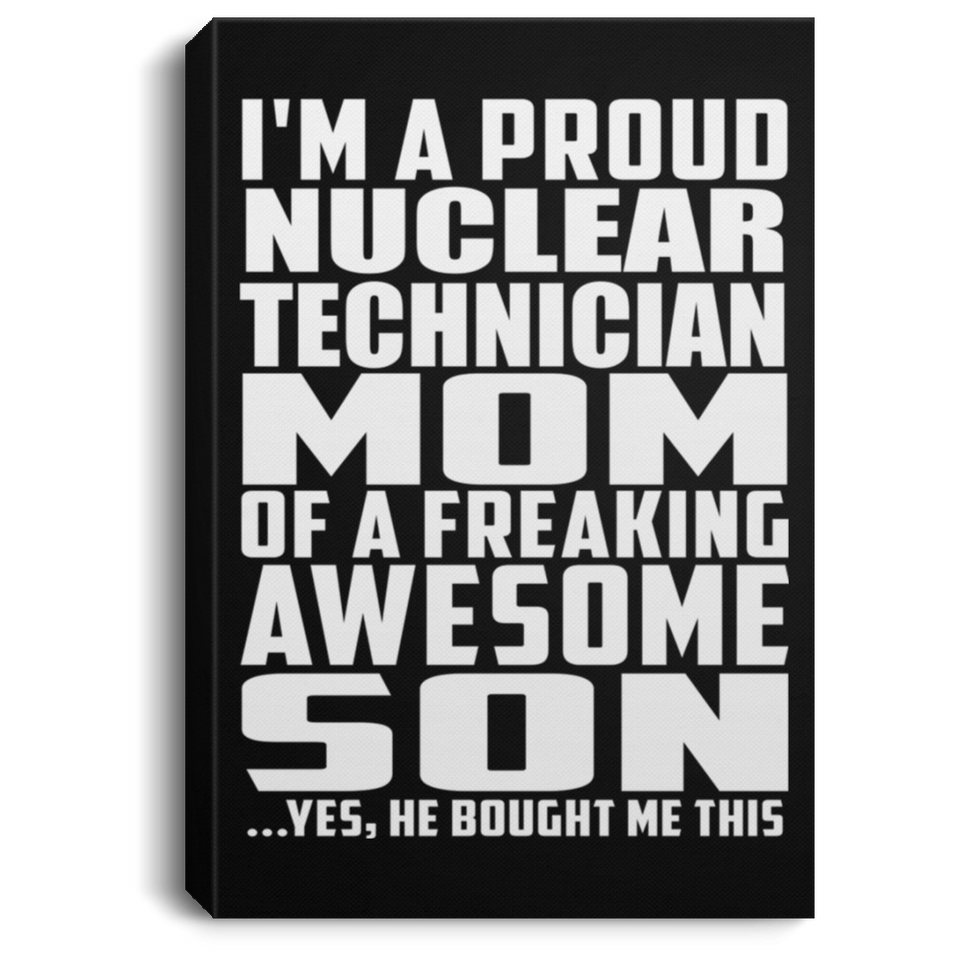 Proud Nuclear Technician Mom Of Awesome Son - Canvas Portrait