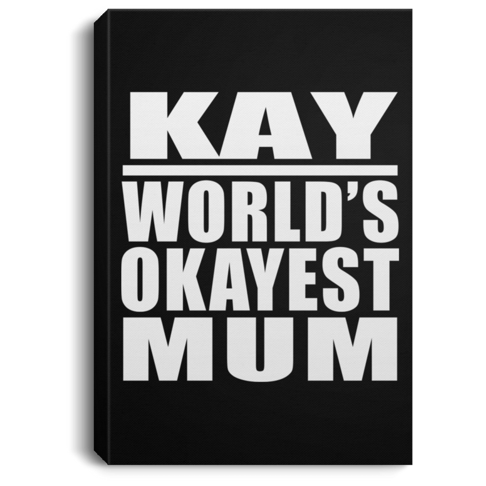 Kay World's Okayest Mum - Canvas Portrait