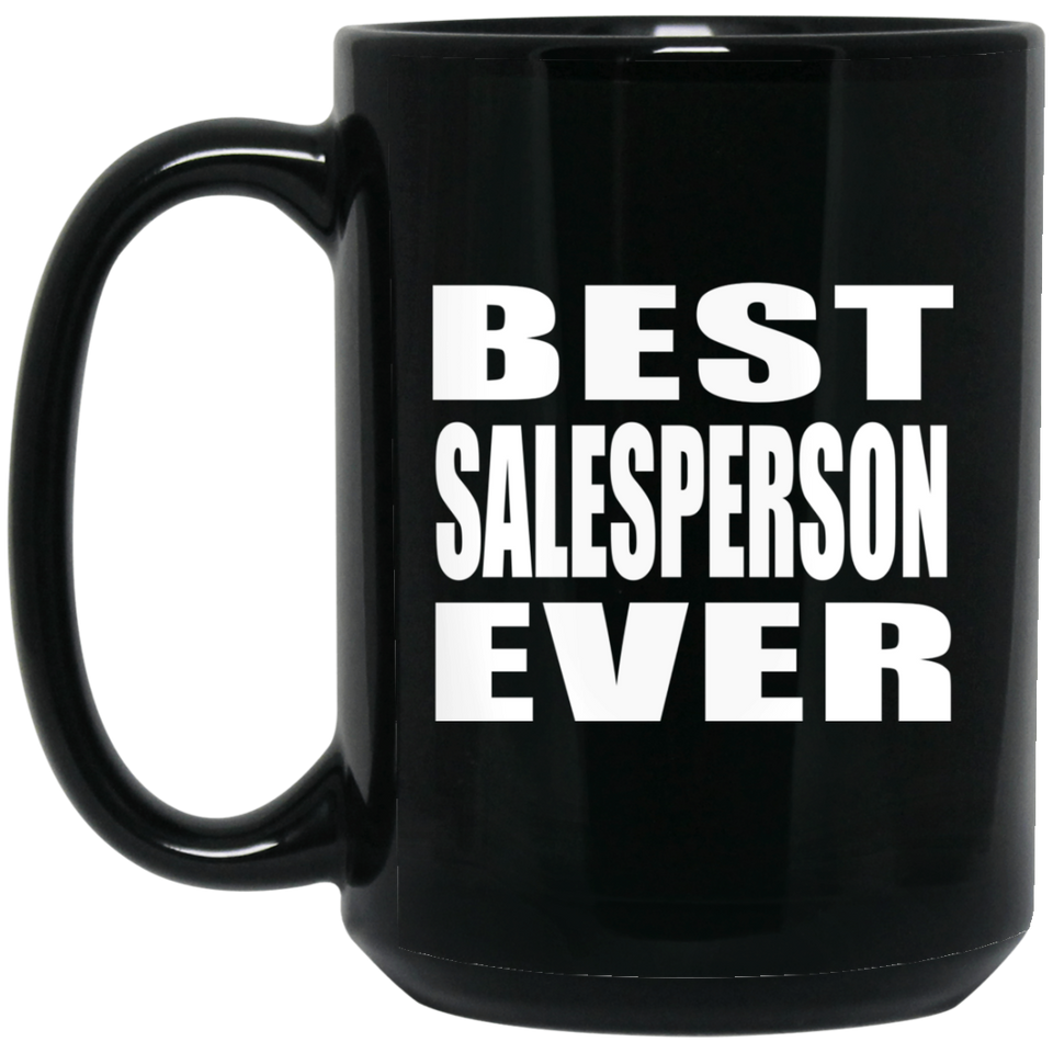 Best Salesperson Ever - 15 Oz Coffee Mug Black