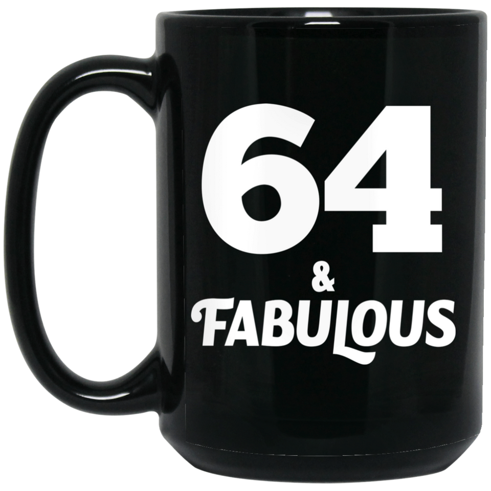 64th Birthday 64 & Fabulous - 15oz Coffee Mug Black