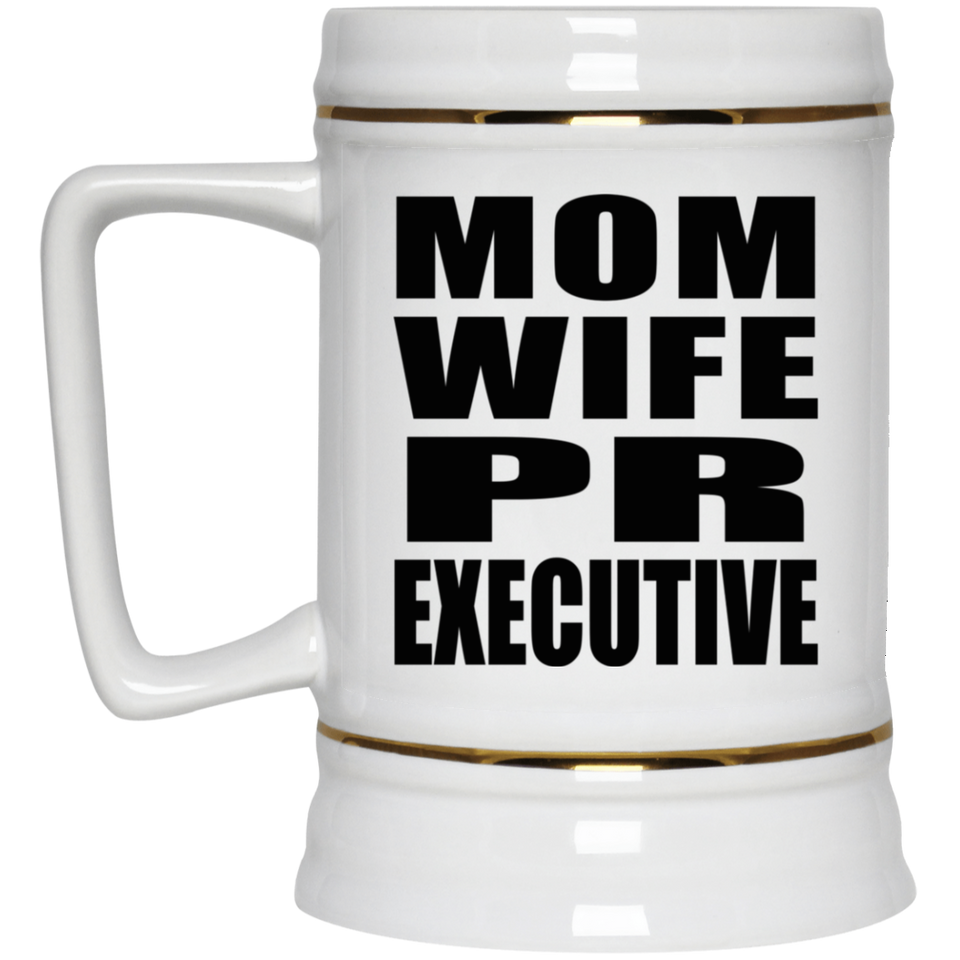 Mom Wife PR Executive - Beer Stein