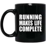 Running Makes Life Complete - 11oz Coffee Mug Black