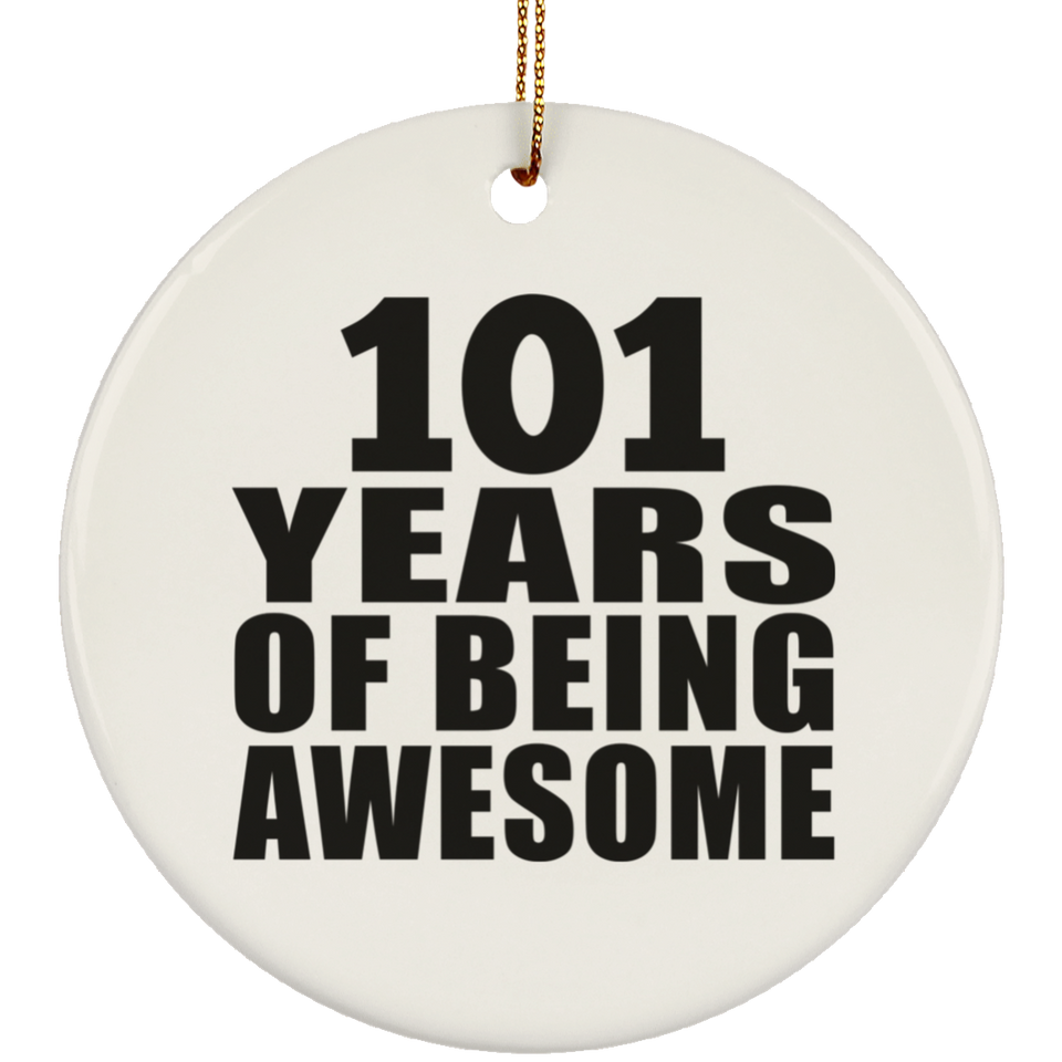 101st Birthday 101 Years Of Being Awesome - Circle Ornament