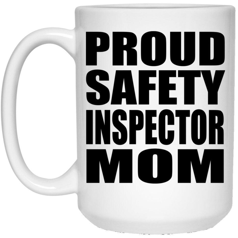 Proud Safety Inspector Mom - 15oz Coffee Mug