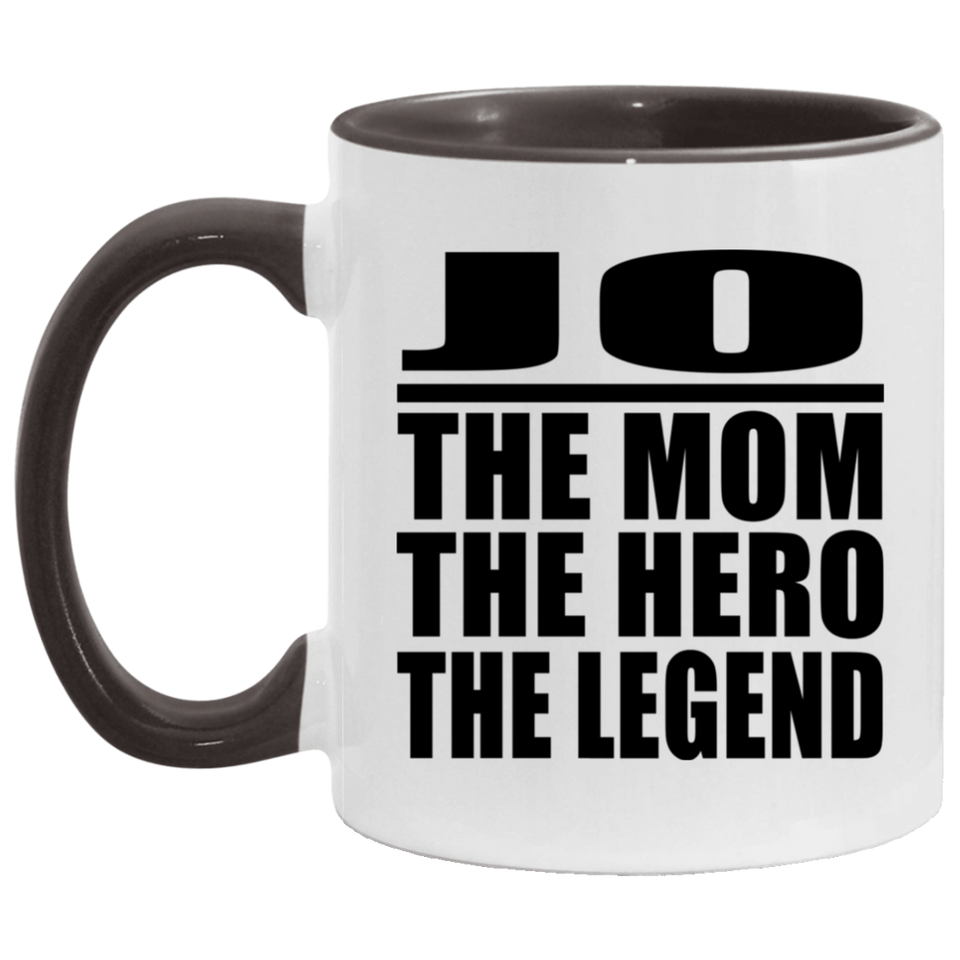 Jo The Mom The Hero The Legend - 11oz Accent Mug Black