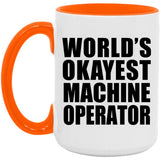 World's Okayest Machine Operator - 15oz Accent Mug Orange