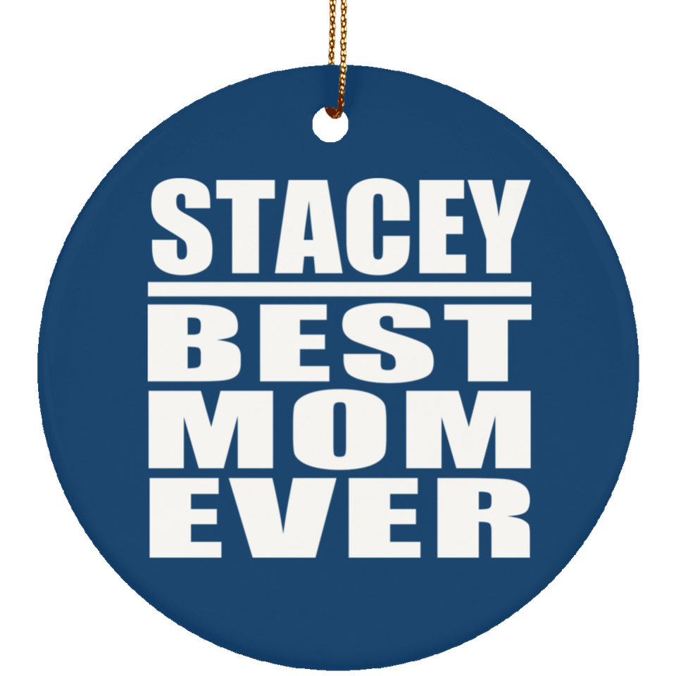 Stacey Best Mom Ever - Circle Ornament