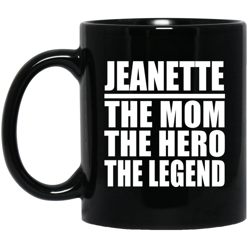 Jeanette The Mom The Hero The Legend - 11 Oz Coffee Mug Black