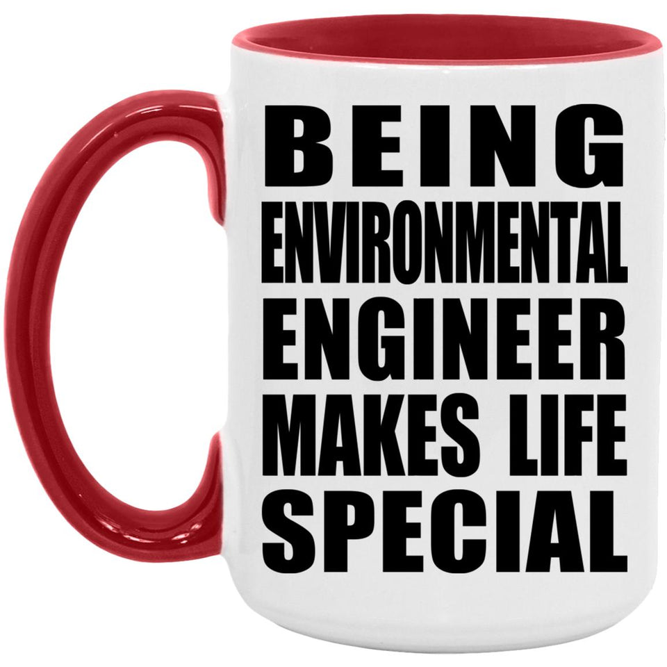 Being Environmental Engineer Makes Life Special - 15oz Accent Mug Red