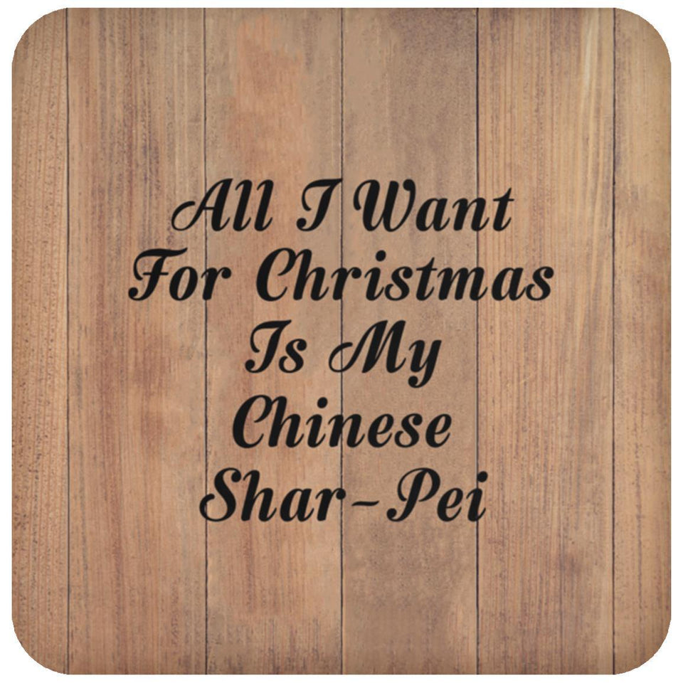 All I Want For Christmas Is My Chinese Shar-Pei - Drink Coaster C