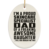 Proud Skincare Specialist Dad Of Awesome Daughter - Oval Ornament