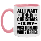 All I Want For Christmas Is My West Highland White Terrier - 11oz Accent Mug Pink
