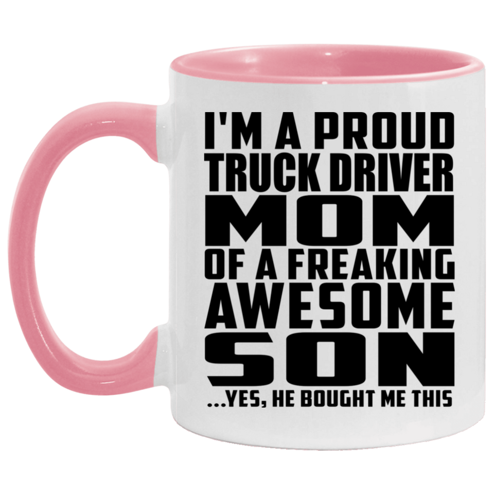 Proud Truck Driver Mom Of Awesome Son - 11oz Accent Mug Pink