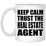 Keep Calm and Trust The Real Estate Agent - 11oz Coffee Mug
