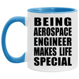 Being Aerospace Engineer Makes Life Special - 11oz Accent Mug Blue