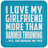 I Love My Girlfriend More Than Hammer Throwing - Drink Coaster