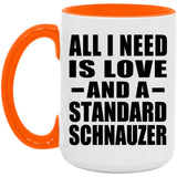 All I Need Is Love And A Standard Schnauzer - 15oz Accent Mug Orange