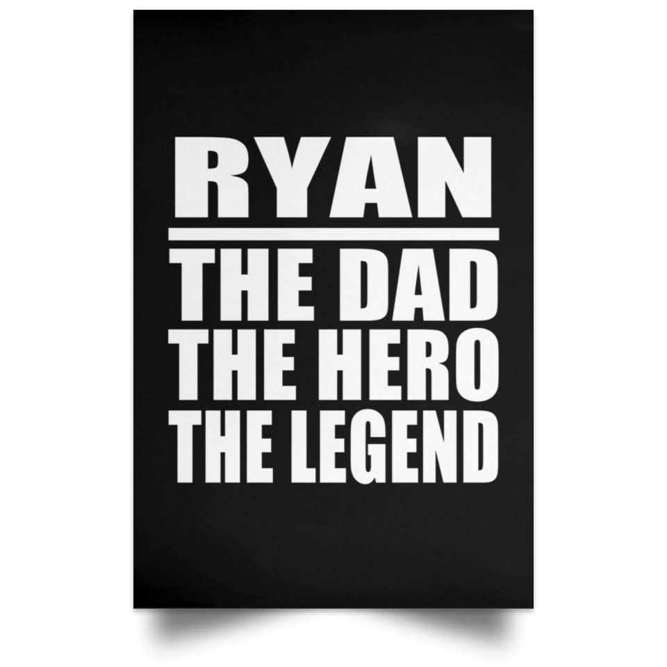 Ryan The Dad The Hero The Legend - Poster Portrait