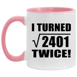 98th Birthday I Turned Square Root of 2401 Twice - 11oz Accent Mug Pink