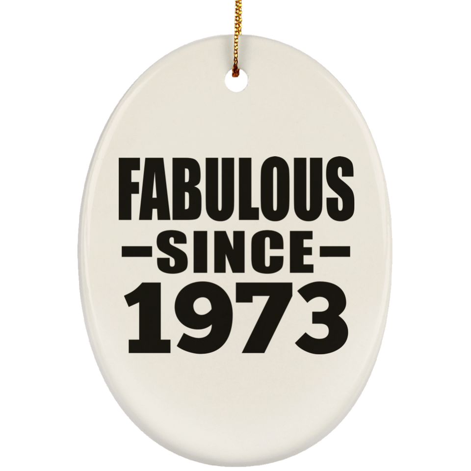 51st Birthday Fabulous Since 1973 - Oval Ornament