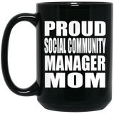 Proud Social Community Manager Mom - 15oz Coffee Mug Black