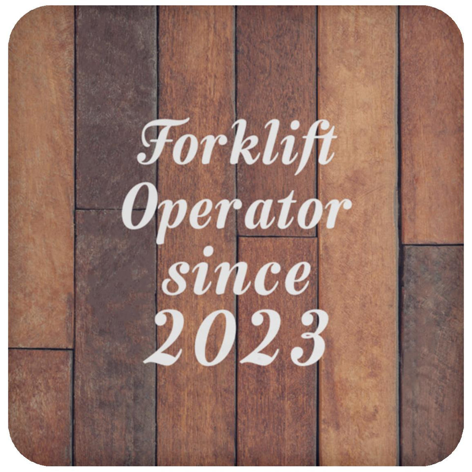 Forklift Operator Since 2023 - Drink Coaster E