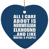 All I Care About Is Norwegian Elkhound - Heart Ornament
