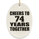 74th Anniversary Cheers To 74 Years Together - Oval Ornament