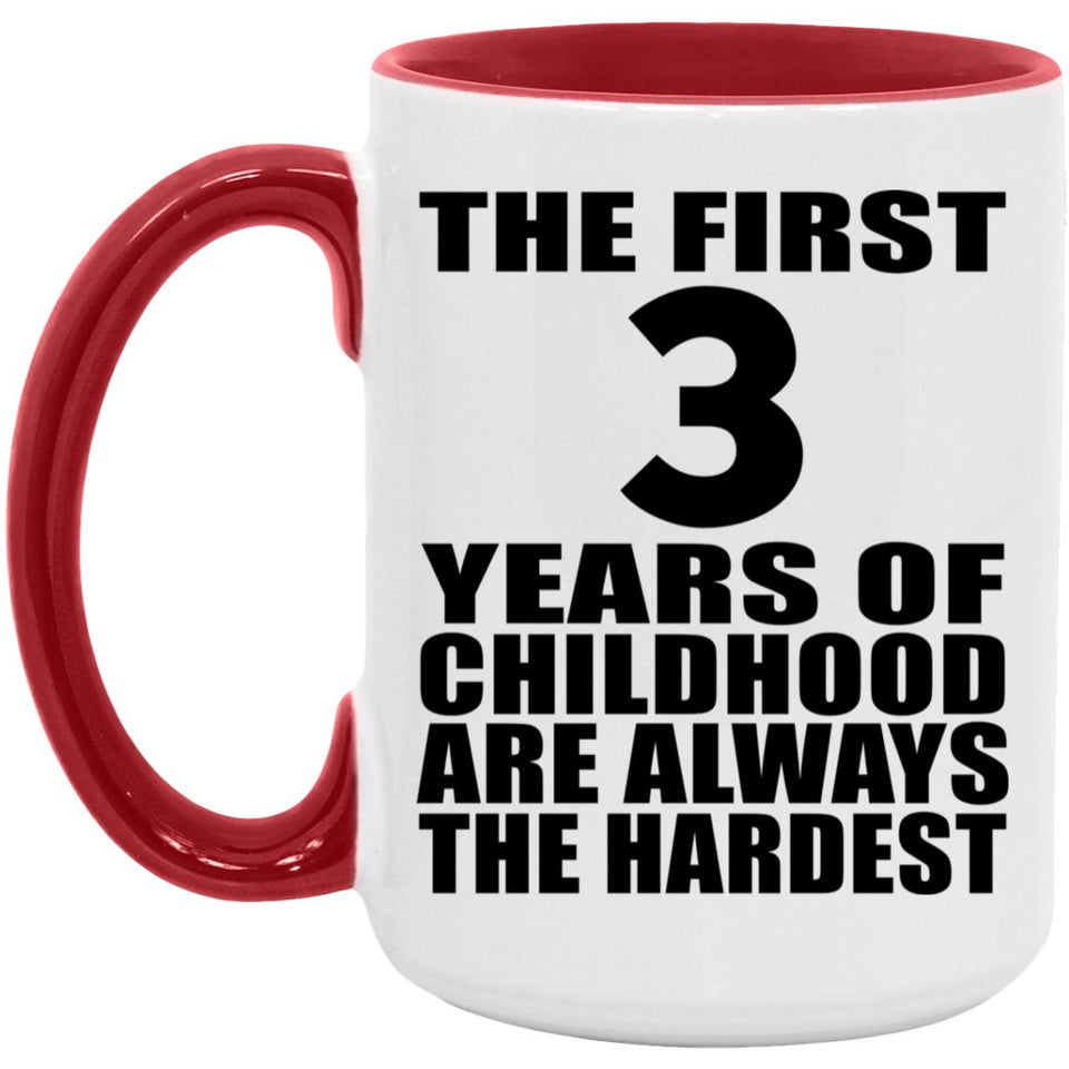 3rd Birthday First 3 Years of Childhood Are The Hardest - 15oz Accent Mug Red