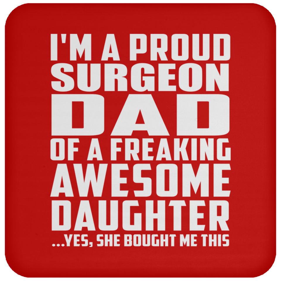 Proud Surgeon Dad Of Awesome Daughter - Drink Coaster