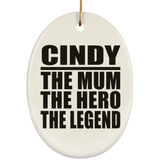 Cindy The Mum The Hero The Legend - Oval Ornament