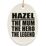 Hazel The Mum The Hero The Legend - Oval Ornament