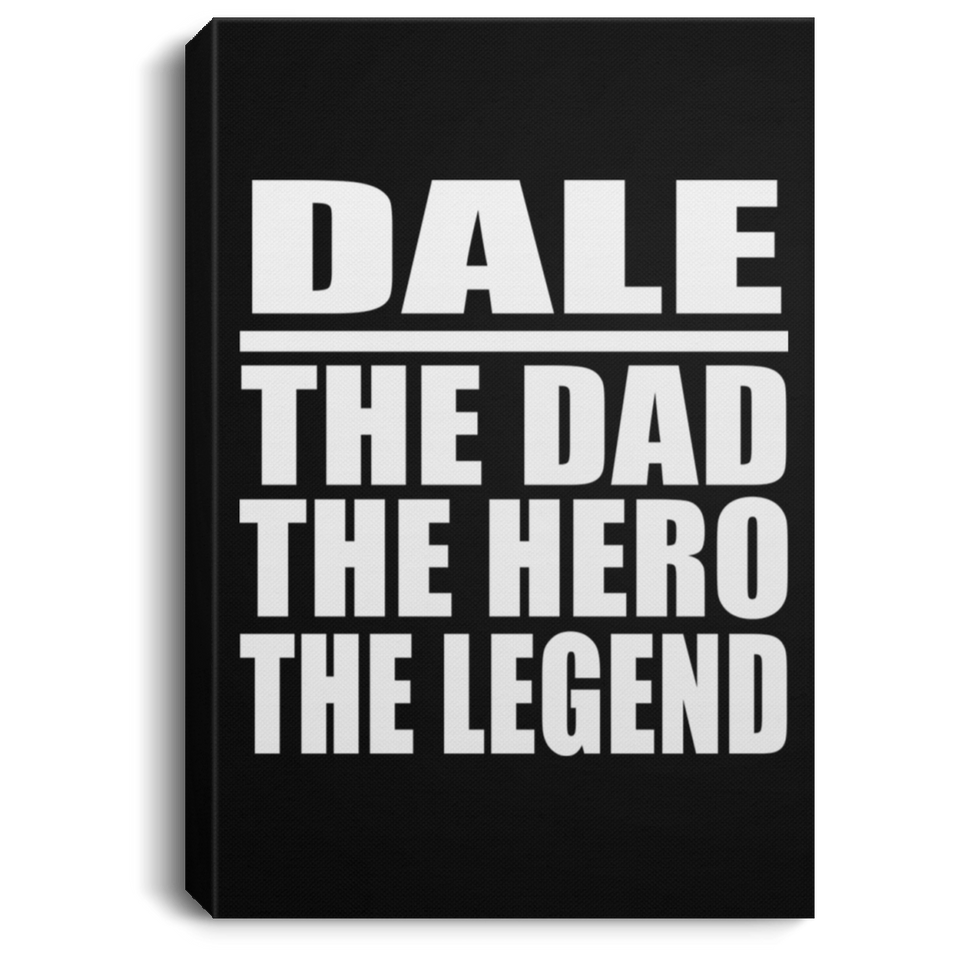 Dale The Dad The Hero The Legend - Canvas Portrait