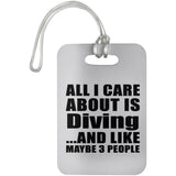 All I Care About Is Diving - Luggage Bag Tag