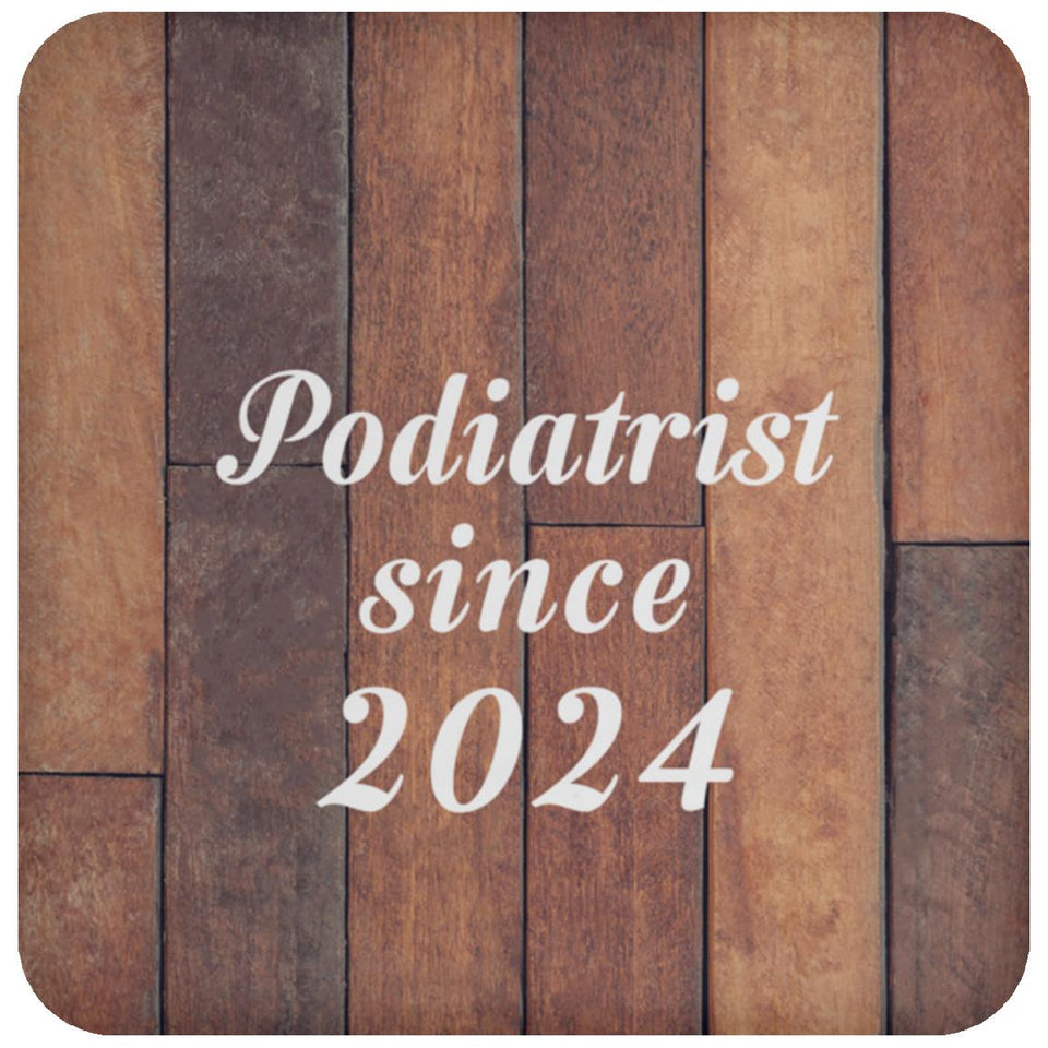 Podiatrist Since 2024 - Drink Coaster E