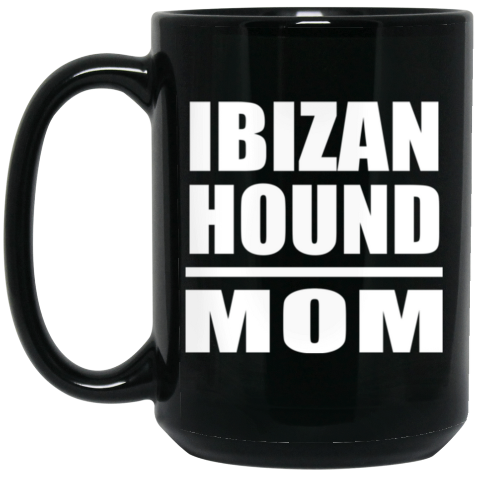 Ibizan Hound Mom - 15oz Coffee Mug Black