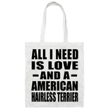 All I Need Is Love And A American Hairless Terrier - Tote Bag White