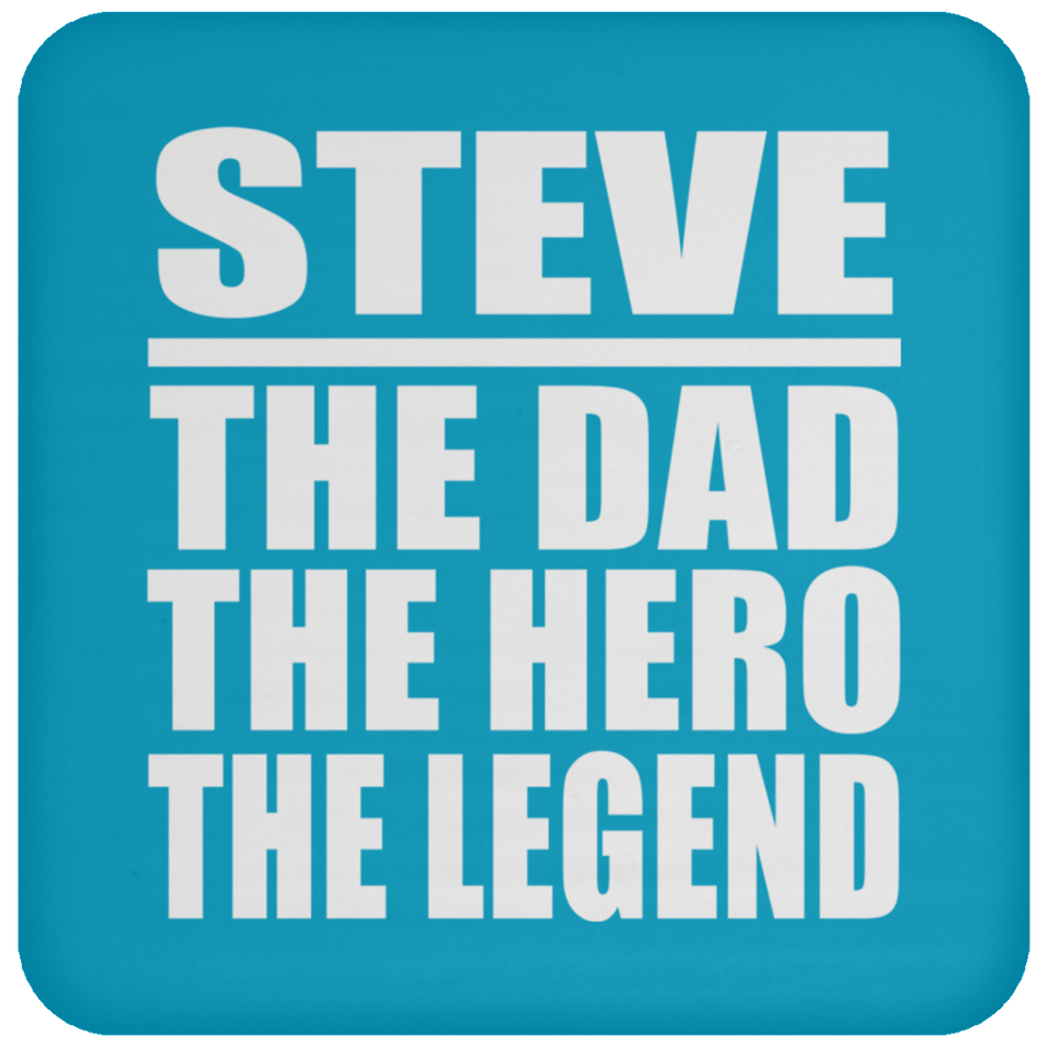 Steve The Dad The Hero The Legend - Drink Coaster