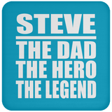 Steve The Dad The Hero The Legend - Drink Coaster