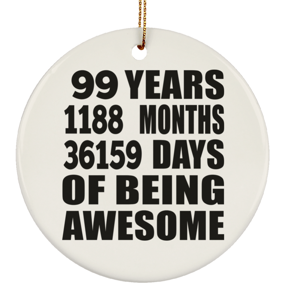 99th Birthday 99 Years 1188 Months 36159 Days Of Awesome - Circle Ornament