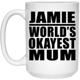 Jamie World's Okayest Mum - 15 Oz Coffee Mug