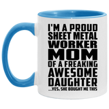 Proud Sheet Metal Worker Mom Of Awesome Daughter - 11oz Accent Mug Blue