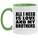 All I Need Is Love And My Brothers - 11oz Accent Mug Green