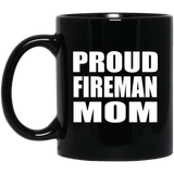 Proud Fireman Mom - 11oz Coffee Mug Black