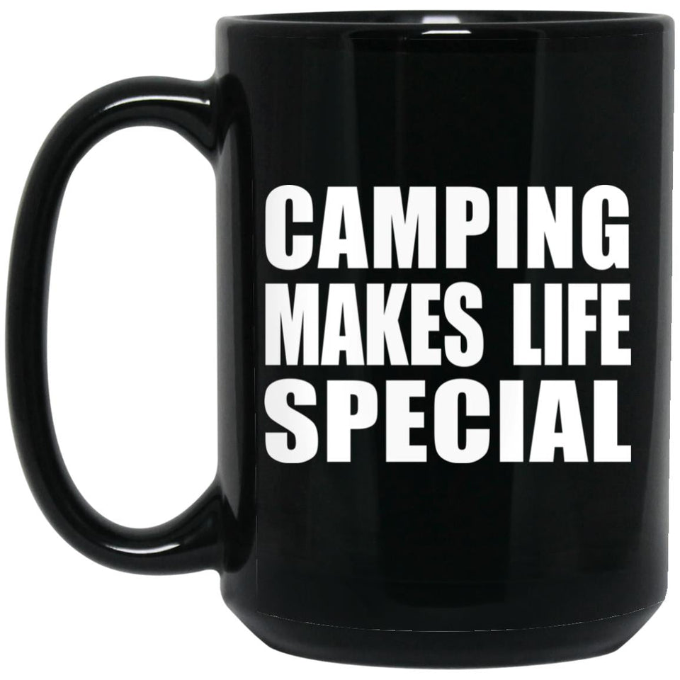 Camping Makes Life Special - 15oz Coffee Mug Black